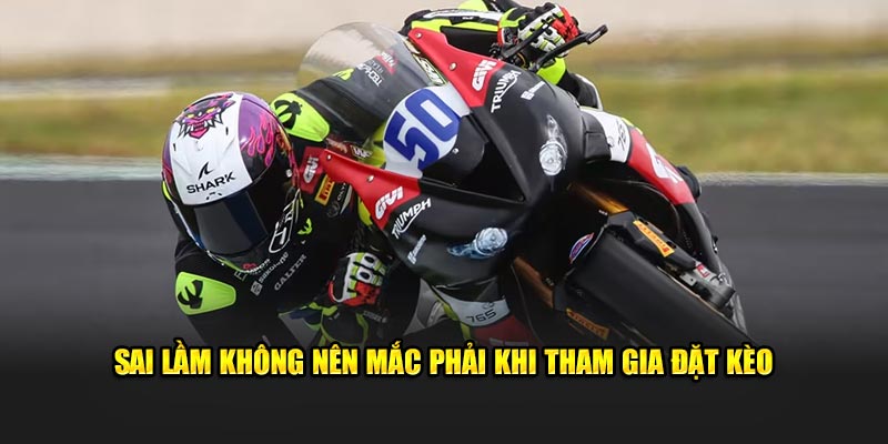Sai lầm không nên mắc phải khi tham gia đặt kèo