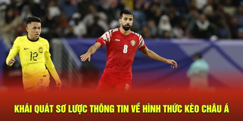 Khái quát sơ lược thông tin về hình thức kèo châu Á